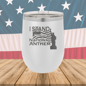 I Stand for the National Anthem 1 Tumbler - Stainless Steel - 2572 -