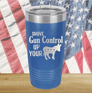 Shove Gun Control Up Your Ass Donkey Tumbler - Stainless Steel - 2579 -
