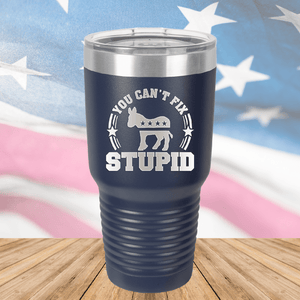You Cannot Fix Stupid Donkey 2 Tumbler - Stainless Steel - 2608 -
