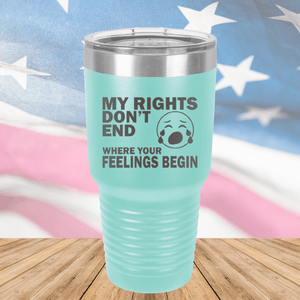 My Rights Don't End Where Your Feelings Begin Tumbler - Stainless Steel - 2663 -