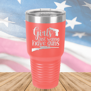 Girls Just Wanna Have Guns 1 Tumbler - Stainless Steel - 2666 -