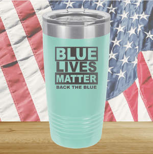 Blue Lives Matter Back the Blue Tumbler - Stainless Steel - 2674 -