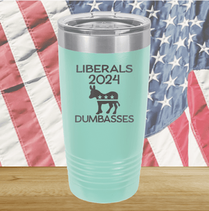Liberals 2024 Dumbasses Tumbler - Stainless Steel - 2683 -