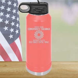 I Need New Conspiracy Theories All My Old Ones Came True Tumbler - Stainless Steel - 2697 -