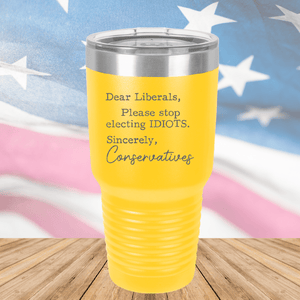 Dear Liberals Please Stop Electing Idiots Tumbler - Stainless Steel - 2699 -