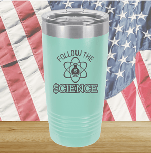 Follow the Science with Dollar Sign Tumbler - Stainless Steel - 2715 -