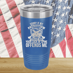 Sorry if My Patriotism Offends You Trust Me Your Lack of Spine Offends Me 2 Tumbler - Stainless Steel - 2717 -
