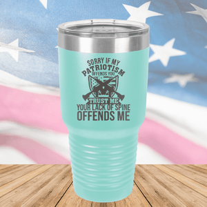 Sorry if My Patriotism Offends You Trust Me Your Lack of Spine Offends Me 2 Tumbler - Stainless Steel - 2717 -