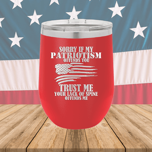 Sorry if My Patriotism Offends You Trust Me Your Lack of Spine Offends Me 3 Tumbler - Stainless Steel - 2718 -