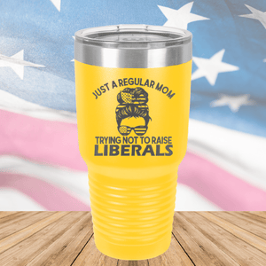 Just a Regular Mom Trying Not to Raise Liberals 1 Tumbler - Stainless Steel - 2726 -
