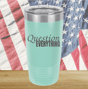 Question Everything 1 Tumbler - Stainless Steel - 2731 -