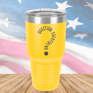 Question Everything 2 Tumbler - Stainless Steel - 2732 -