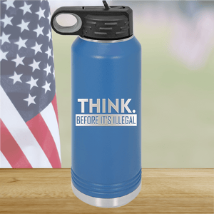 Think Before it's Illegal Tumbler - Stainless Steel - 2735 -