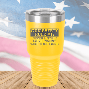 Gun Safety Rule Number 1 Never Let the Government Take Your Guns Tumbler - Stainless Steel - 2742 -