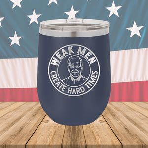 Weak Men Create Hard Times 1 Tumbler - Stainless Steel - 2748 -