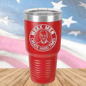 Weak Men Create Hard Times 1 Tumbler - Stainless Steel - 2748 -