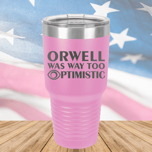 Orwell was Way Too Optimistic Tumbler - Stainless Steel - 2756 -