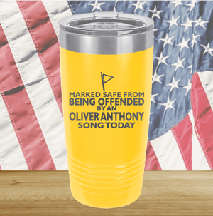 Marked Safe From Being Offended By an Oliver Anthony Song Today Tumbler - Stainless Steel - 2764 -