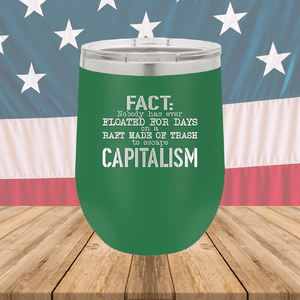 Fact Nobody Has Ever Floated for Days on a Raft Made of Trash to Escape Capitalism Tumbler - Stainless Steel - 2765 -
