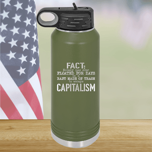 Fact Nobody Has Ever Floated for Days on a Raft Made of Trash to Escape Capitalism Tumbler - Stainless Steel - 2765 -