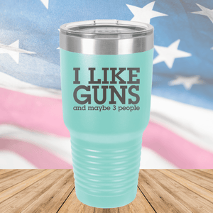 I Like Guns and Maybe 3 People Tumbler - Stainless Steel - 2769 -