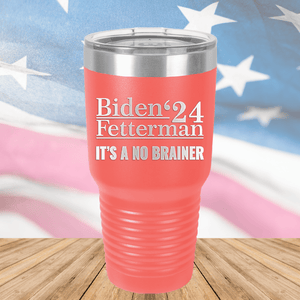 Biden Fetterman 24 Its a No Brainer Tumbler - Stainless Steel - 2777 -