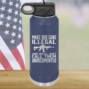 Make Our Guns Illegal Call Them Undocumented Tumbler - Stainless Steel - 1263 -