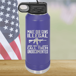 Make Our Guns Illegal Call Them Undocumented Tumbler - Stainless Steel - 1263 -