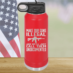 Make Our Guns Illegal Call Them Undocumented Tumbler - Stainless Steel - 1263 -