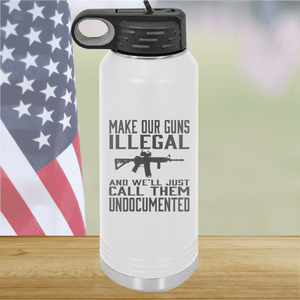 Make Our Guns Illegal Call Them Undocumented Tumbler - Stainless Steel - 1263 -