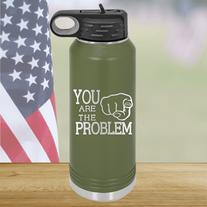 You Are the Problem Tumbler - Stainless Steel - 1279 -