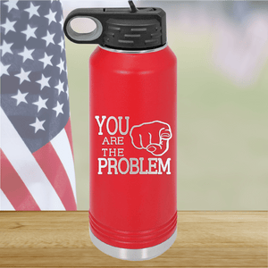 You Are the Problem Tumbler - Stainless Steel - 1279 -