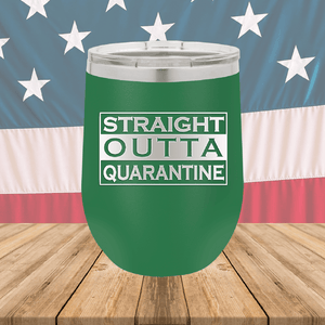 Straight Outta Quarantine Tumbler - Stainless Steel - 1289 -