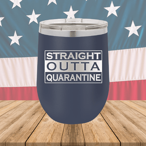 Straight Outta Quarantine Tumbler - Stainless Steel - 1289 -