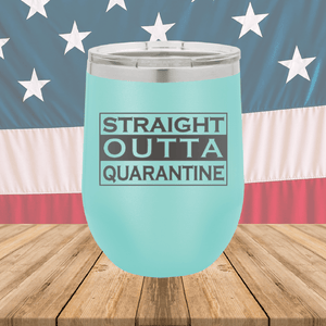 Straight Outta Quarantine Tumbler - Stainless Steel - 1289 -