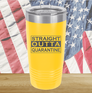 Straight Outta Quarantine Tumbler - Stainless Steel - 1289 -