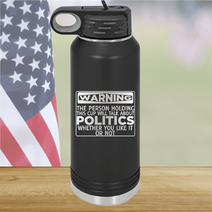 Warning The Person Holding This Cup Will Talk About Politics Tumbler - Stainless Steel - 1381 -