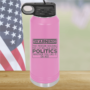 Warning The Person Holding This Cup Will Talk About Politics Tumbler - Stainless Steel - 1381 -