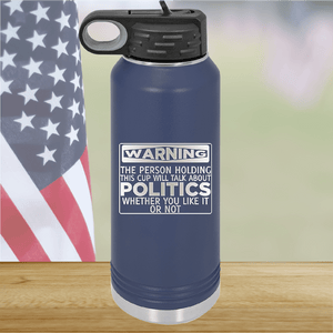 Warning The Person Holding This Cup Will Talk About Politics Tumbler - Stainless Steel - 1381 -