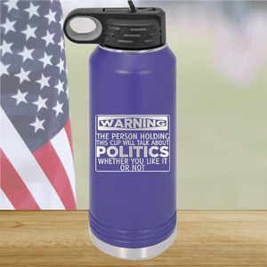 Warning The Person Holding This Cup Will Talk About Politics Tumbler - Stainless Steel - 1381 -