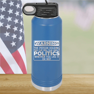 Warning The Person Holding This Cup Will Talk About Politics Tumbler - Stainless Steel - 1381 -