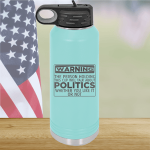 Warning The Person Holding This Cup Will Talk About Politics Tumbler - Stainless Steel - 1381 -