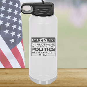 Warning The Person Holding This Cup Will Talk About Politics Tumbler - Stainless Steel - 1381 -