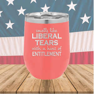 Smells Like Liberal Tears Tumbler - Stainless Steel - 1855 -