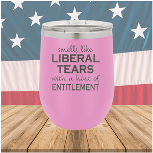 Smells Like Liberal Tears Tumbler - Stainless Steel - 1855 -