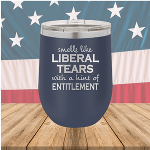 Smells Like Liberal Tears Tumbler - Stainless Steel - 1855 -