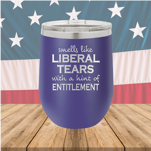 Smells Like Liberal Tears Tumbler - Stainless Steel - 1855 -