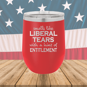 Smells Like Liberal Tears Tumbler - Stainless Steel - 1855 -