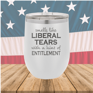 Smells Like Liberal Tears Tumbler - Stainless Steel - 1855 -