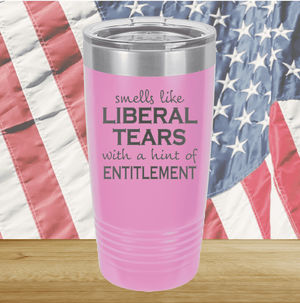 Smells Like Liberal Tears Tumbler - Stainless Steel - 1855 -